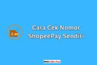 Cara Cek Nomor ShopeePay Sendiri, Mudah Dan Cepat.